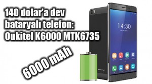 oukitel-k6000-mtk6735-dev-bataryali-6000-mah-telefon-140-dolar