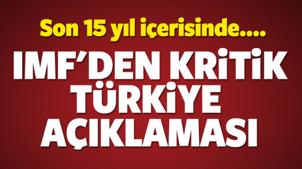 IMF’den kritik Türkiye açıklaması!