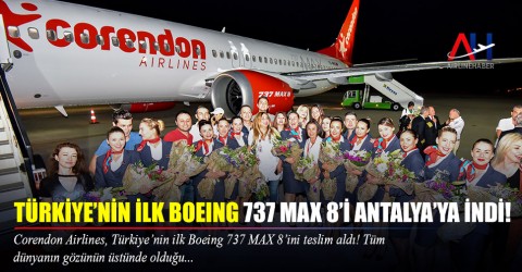 TÜRKİYE’NİN İLK BOEING 737 MAX 8’İ ANTALYA’YA İNDİ!
