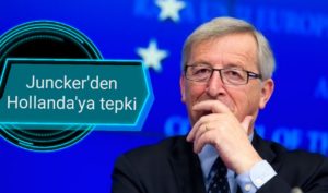 Juncker’den Hollanda’ya tepki