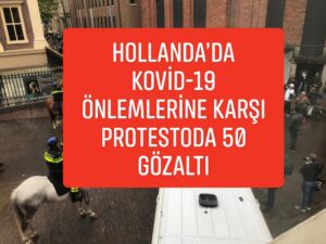 HOLLANDA’DA KOVİD-19 ÖNLEMLERİNE KARŞI PROTESTODA 50 GÖZALTI