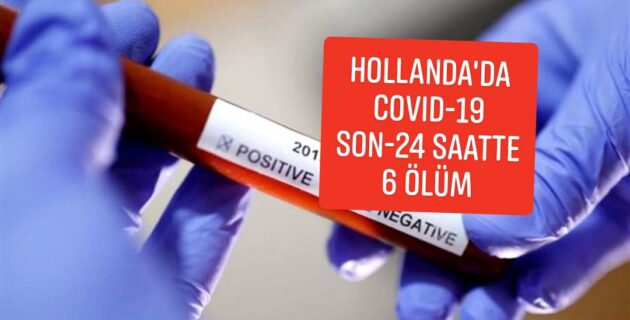Hollanda’da Korona virüsünden hayatını kaybedenlerin sayısı 06 kişi