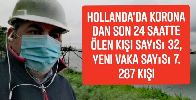 Hollanda’da Korona dan Son 24 saatte ölen kişi sayısı 32, yeni vaka sayısı 7. 287 kişi