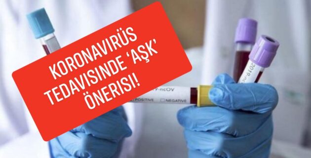 Koronavirüs tedavisinde ‘aşk’ önerisi!