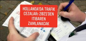 Hollanda’da Trafik cezalarına 2021 yılında yine zam geliyor!..