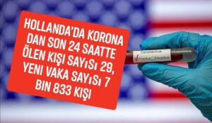 Hollanda’da Korona dan Son 24 saatte ölen kişi sayısı 29, yeni vaka sayısı 7 bin 833 kişi