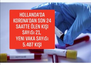 Hollanda’da Korona’dan Son 24 saatte ölen kişi sayısı 21, yeni vaka sayısı 5.407 kişi