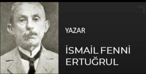 ‘Türk düşünce tarihinin önemli isimlerinden: İsmail Fenni Ertuğrul’
