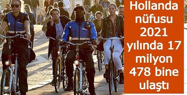 Hollanda nüfusu 2021 yılında 17 milyon 478 bine ulaştı