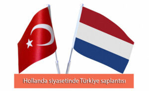 Hollanda siyasetinde Türkiye saplantısı