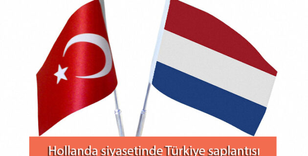Hollanda siyasetinde Türkiye saplantısı