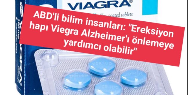 ABD’li bilim insanları: “Ereksiyon hapı Viegra Alzheimer’ı önlemeye yardımcı olabilir”