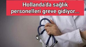 Hollanda’da sağlık personelleri greve gidiyor…