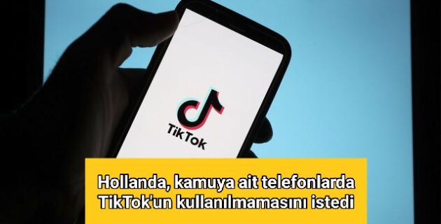 Hollanda, kamuya ait telefonlarda TikTok’un kullanılmamasını istedi