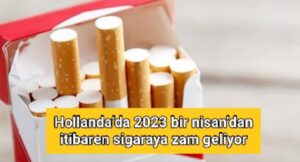 Hollanda’da 1 nisan’dan itibaren sigaraya zam geliyor